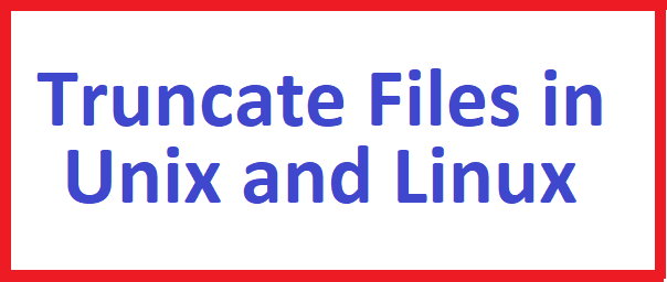 Truncate Files from terminal in Unix and Linux